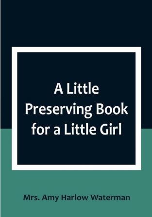 A Little Preserving Book for a Little Girl