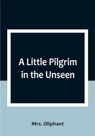 A Little Pilgrim in the Unseen