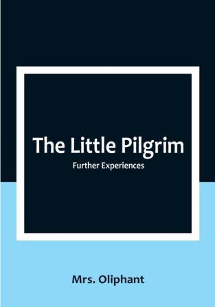 The Little Pilgrim: Further Experiences.