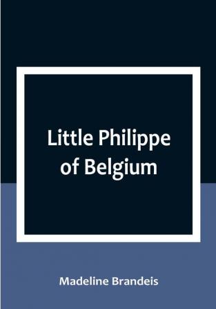 Little Philippe of Belgium