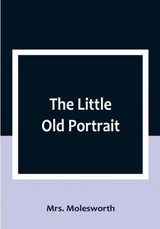 The Little Old Portrait