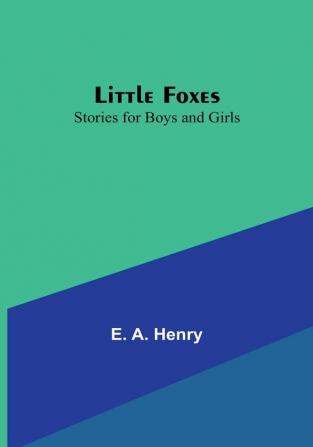 Little Foxes: Stories for Boys and Girls