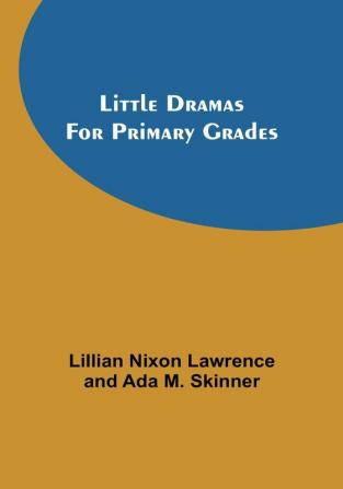 Little Dramas for Primary Grades