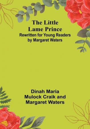 The Little Lame Prince: Rewritten for Young Readers by Margaret Waters