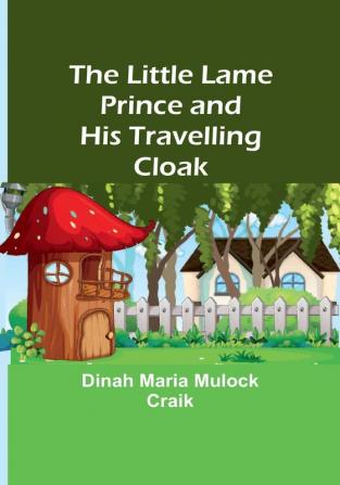 The Little Lame Prince and His Travelling Cloak