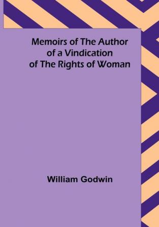 Memoirs of the Author of a Vindication of the Rights of Woman