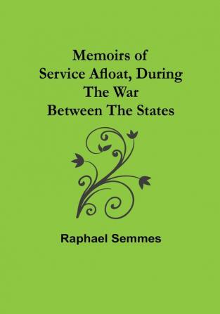 Memoirs of Service Afloat During the War Between the States