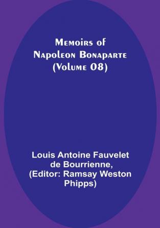 Memoirs of Napoleon Bonaparte (Volume 08)