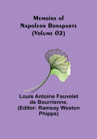 Memoirs of Napoleon Bonaparte (Volume 02)