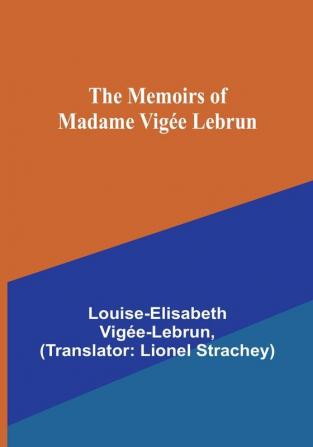 The Memoirs of Madame Vigée Lebrun