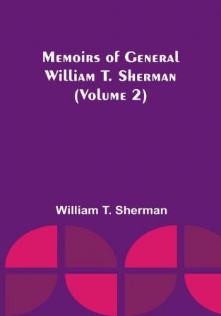 Memoirs of General William T. Sherman (Volume 2)