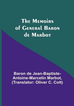 The Memoirs of General Baron de Marbot