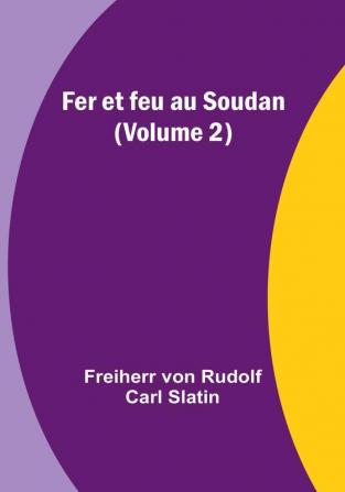 Fer et feu au Soudan (Volume 2)