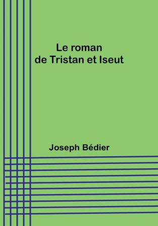 Le roman de Tristan et Iseut