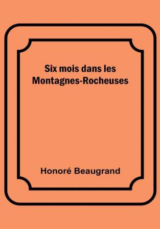 Six mois dans les Montagnes-Rocheuses