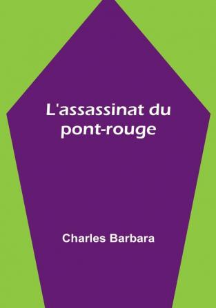 L'assassinat du pont-rouge