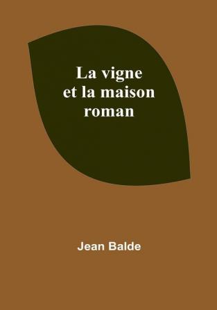 La vigne et la maison: roman