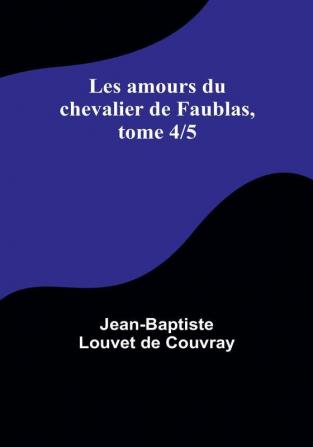 Les amours du chevalier de Faublas tome 4/5