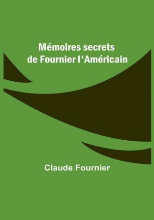 Mémoires secrets de Fournier l'Américain