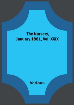 The Nursery January 1881 Vol. XXIX