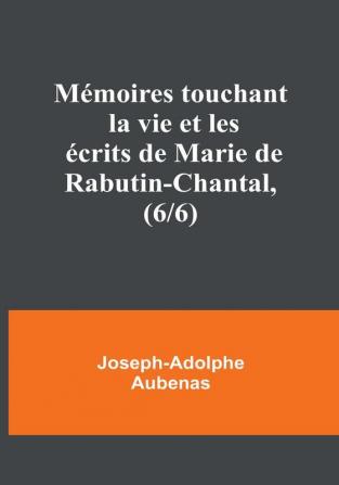 Mémoires touchant la vie et les écrits de Marie de Rabutin-Chantal (6/6)