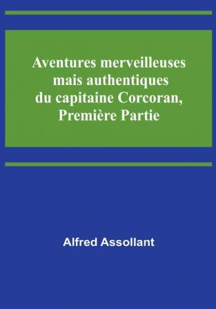 Aventures merveilleuses mais authentiques du capitaine Corcoran Première Partie