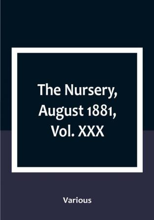 The Nursery August 1881|Vol. XXX