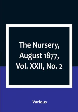 The Nursery August 1877|Vol. XXII No. 2