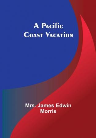 A Pacific Coast Vacation