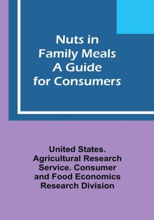 Nuts in Family Meals: A Guide for Consumers