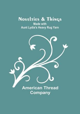 Novelties & Things: Made with Aunt Lydia's Heavy Rug Yarn