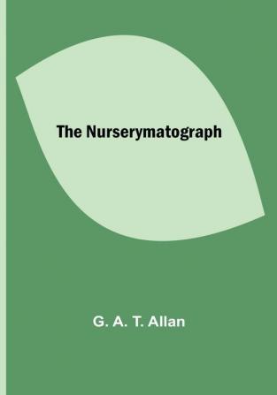 The Nurserymatograph