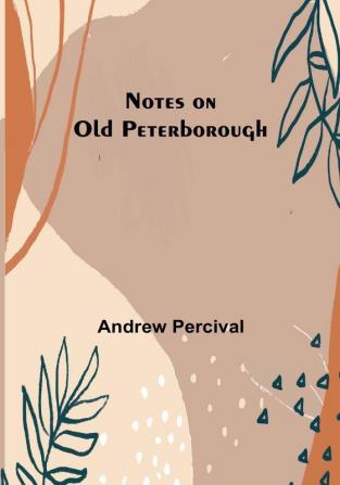 Notes on Old Peterborough