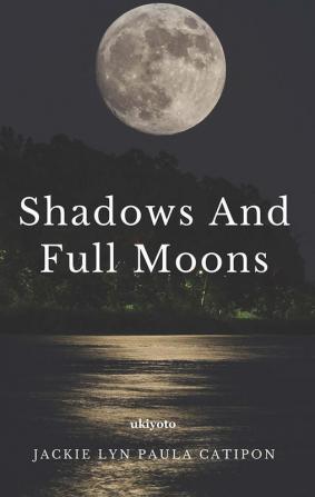 Shadows and Full Moons