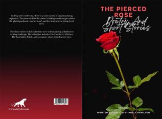 The Pierced Rose: Poetry and Short Stories