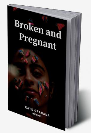 Broken And Pregnant