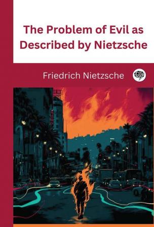 The Problem of Evil as Described by Nietzsche