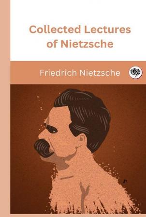 Collected Lectures of Nietzsche