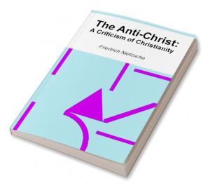 The Anti-Christ: A Criticism of Christianity