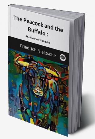 The Peacock and the Buffalo - The Poetry of Nietzsche