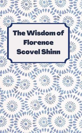 The Wisdom of Florence Scovel Shinn 4 Complete Books