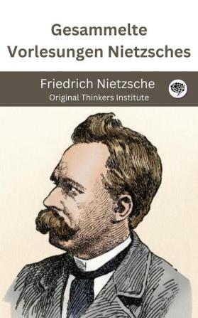 Gesammelte Vorlesungen Nietzsches