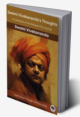 Swami Vivekananda's Thoughts: A Collection of His Noteworthy Sayings (by ITP Press)