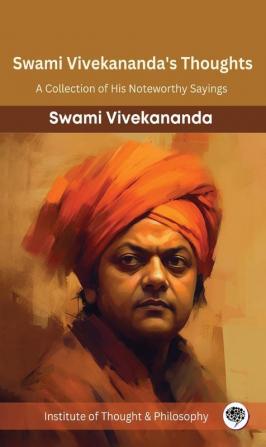 Swami Vivekananda's Thoughts: A Collection of His Noteworthy Sayings (by ITP Press)