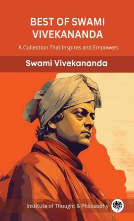 Best of Swami Vivekananda: A Collection That Inspires and Empowers (by ITP Press)