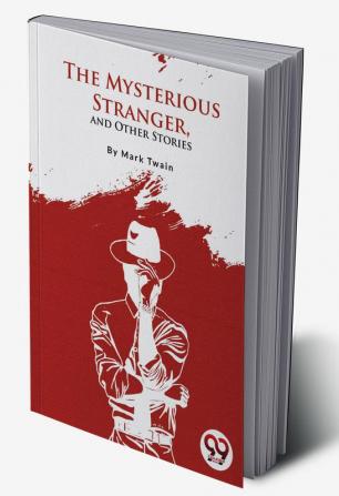 The Mysterious Stranger and Other Stories