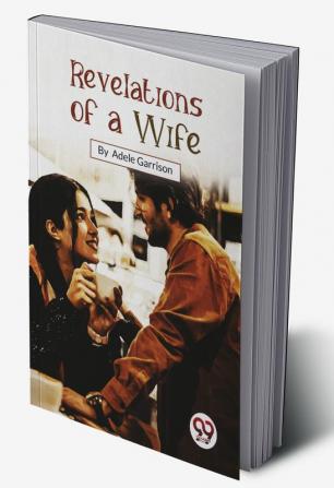 Revelations Of A Wife