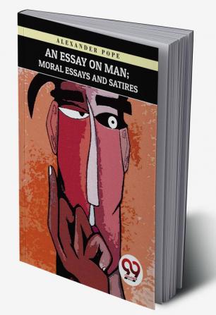 An Essay on Man; Moral Essays and Satires