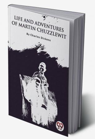 Life and Adventures of Martin Chuzzlewit