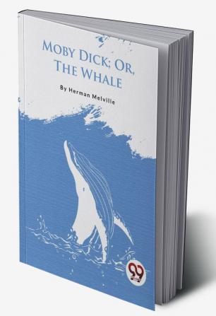 Moby Dick; Or The Whale